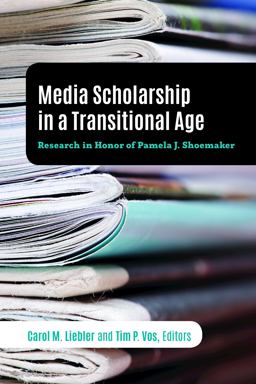 Media Scholarship in a Transitional Age Research in Honor of Pamela J. Shoemaker  9781433147777 Front Cover