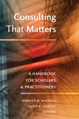 Consulting That Matters A Handbook for Scholars and Practitioners  9781433151255 Front Cover