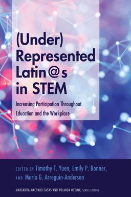 (under)Represented Latin@s in STEM Increasing Participation Throughout Education and the Workplace  9781433151750 Front Cover