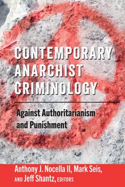 Contemporary Anarchist Criminology Against Authoritarianism and Punishment  9781433158049 Front Cover