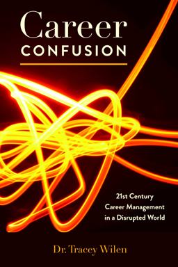 Career Confusion 21st Century Career Management in a Disrupted World  9781433158476 Front Cover