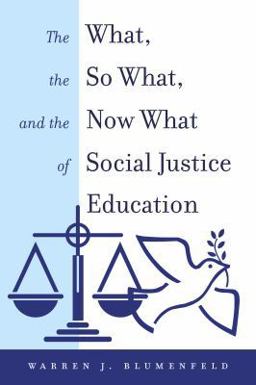 What, the So What, and the Now What of Social Justice Education  9781433160981 Front Cover