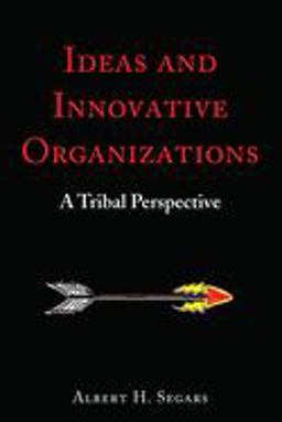 Ideas and Innovative Organizations A Tribal Perspective  9781433174643 Front Cover