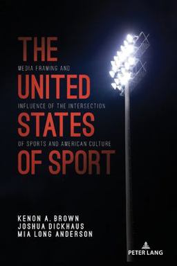 United States of Sport Media Framing and Influence of the Intersection of Sports and American Culture  9781433181733 Front Cover