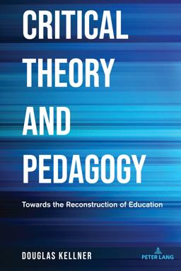 Critical Theory and Pedagogy Critical Theory and Pedagogy