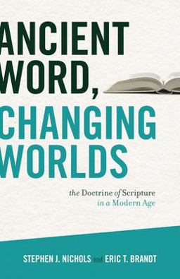 Ancient Word, Changing Worlds The Doctrine of Scripture in a Modern Age  9781433502606 Front Cover