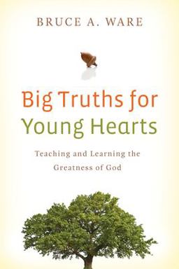 Big Truths for Young Hearts Teaching and Learning the Greatness of God  9781433506017 Front Cover