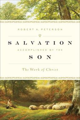 Salvation Accomplished by the Son The Work of Christ  9781433507601 Front Cover