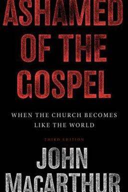 Ashamed of the Gospel When the Church Becomes Like the World 3rd 9781433509292 Front Cover