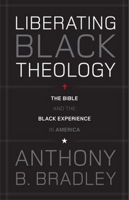 Liberating Black Theology The Bible and the Black Experience in America  9781433511479 Front Cover