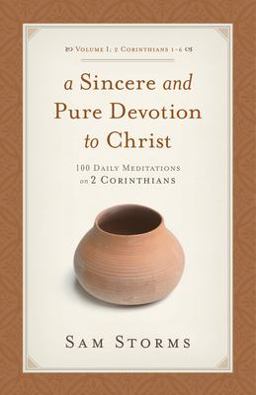 Sincere and Pure Devotion to Christ, Volume 1 100 Daily Meditations on 2 Corinthians (2 Corinthians 1-6)  9781433511509 Front Cover