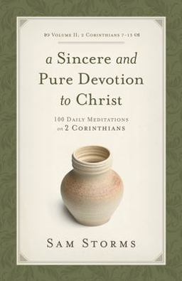 Sincere and Pure Devotion to Christ, Volume 2 100 Daily Meditations on 2 Corinthians (2 Corinthians 7-13)  9781433513084 Front Cover