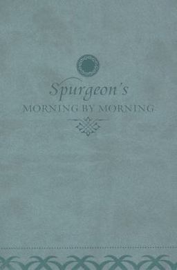 Morning by Morning A New Edition of the Classic Devotional Based on the Holy Bible, English Standard Version  9781433513589 Front Cover