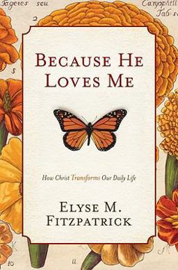 Because He Loves Me How Christ Transforms Our Daily Life  9781433519512 Front Cover