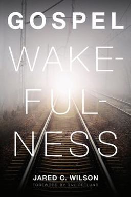 Gospel Wakefulness  9781433526367 Front Cover