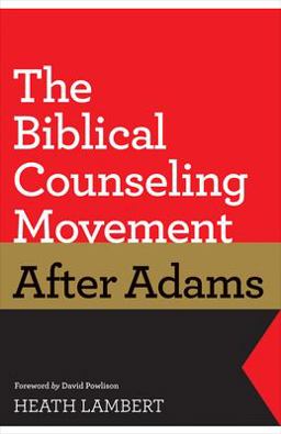 Biblical Counseling Movement after Adams  9781433528132 Front Cover