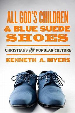 All God's Children and Blue Suede Shoes Christians and Popular Culture  9781433528224 Front Cover