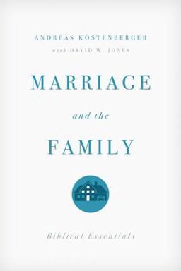Marriage and the Family Biblical Essentials  9781433528569 Front Cover