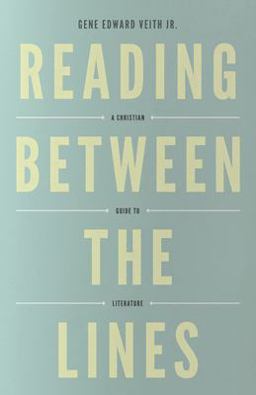 Reading Between the Lines A Christian Guide to Literature (Redesign)  9781433529740 Front Cover