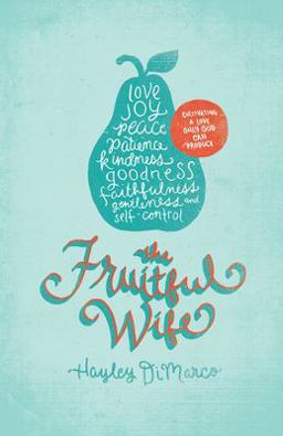 Fruitful Wife Cultivating a Love Only God Can Produce  9781433530708 Front Cover