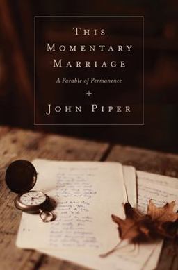 This Momentary Marriage A Parable of Permanence  9781433531118 Front Cover