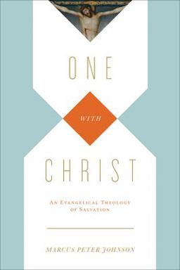 One with Christ An Evangelical Theology of Salvation  9781433531491 Front Cover