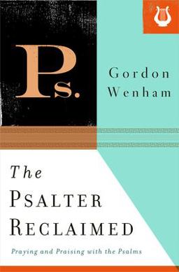 Psalter Reclaimed Praying and Praising with the Psalms  9781433533969 Front Cover