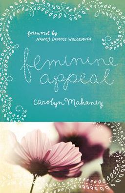 Feminine Appeal Seven Virtues of a Godly Wife and Mother (Redesign)  9781433534140 Front Cover