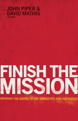 Finish the Mission Bringing the Gospel to the Unreached and Unengaged  9781433534836 Front Cover