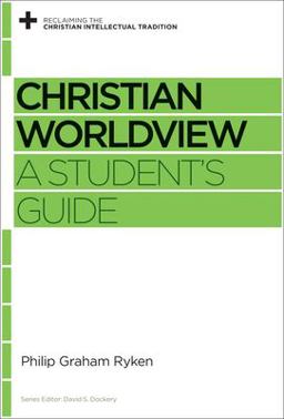 Christian Worldview A Student's Guide  9781433535406 Front Cover