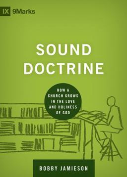 Sound Doctrine How a Church Grows in the Love and Holiness of God  9781433535895 Front Cover