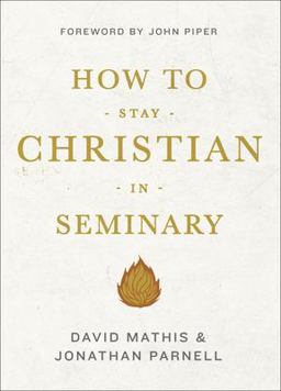 How to Stay Christian in Seminary  9781433540301 Front Cover