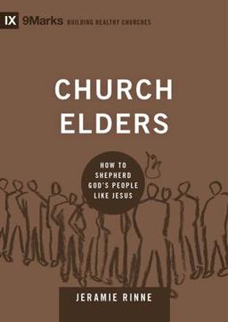 Church Elders How to Shepherd God's People Like Jesus  9781433540875 Front Cover