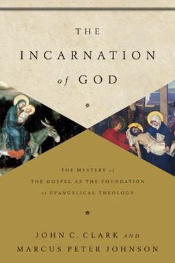 Incarnation of God The Mystery of the Gospel As the Foundation of Evangelical Theology  9781433541872 Front Cover
