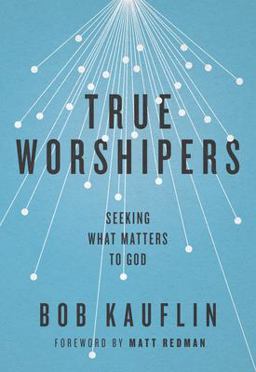 True Worshipers Seeking What Matters to God  9781433542305 Front Cover