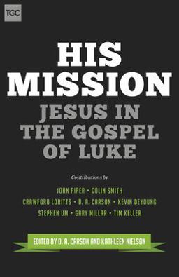 His Mission Jesus in the Gospel of Luke  9781433543753 Front Cover