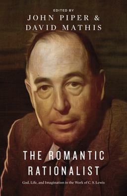 Romantic Rationalist God, Life, and Imagination in the Work of C. S. Lewis  9781433544989 Front Cover