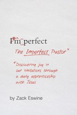 Imperfect Pastor Discovering Joy in Our Limitations Through a Daily Apprenticeship with Jesus  9781433549335 Front Cover