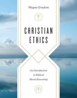 Christian Ethics An Introduction to Biblical Moral Reasoning  9781433549656 Front Cover