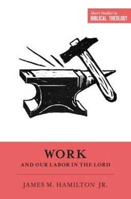 Work and Our Labor in the Lord  9781433549953 Front Cover