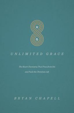 Unlimited Grace The Heart Chemistry That Frees from Sin and Fuels the Christian Life  9781433552311 Front Cover