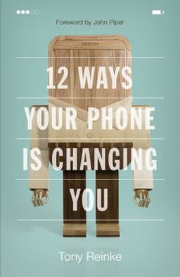 12 Ways Your Phone Is Changing You  9781433552434 Front Cover