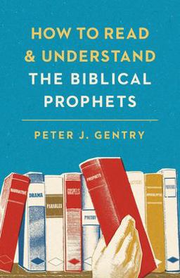 How to Read and Understand the Biblical Prophets  9781433554032 Front Cover