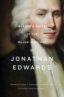 A Reader's Guide to the Major Writings of Jonathan Edwards: A Reader's Guide  9781433554810 Front Cover
