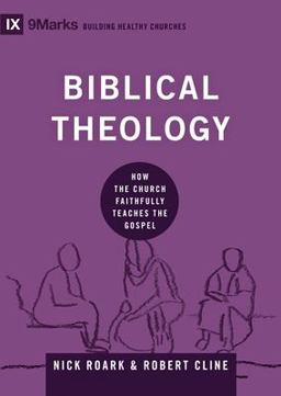 Biblical Theology How the Church Faithfully Teaches the Gospel  9781433556067 Front Cover