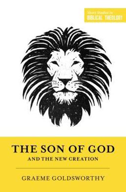 The Son of God and the New Creation:  9781433556319 Front Cover