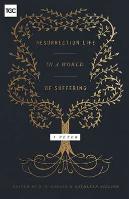 Resurrection Life in a World of Suffering 1 Peter  9781433557002 Front Cover