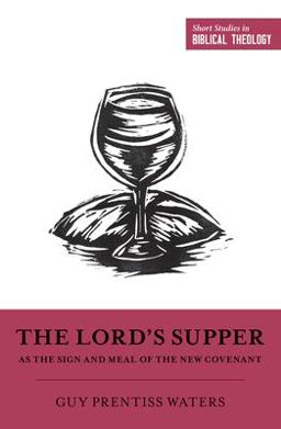 The Lord's Supper As the Sign and Meal of the New Covenant