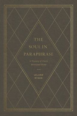 Soul in Paraphrase A Treasury of Classic Devotional Poems  9781433558610 Front Cover