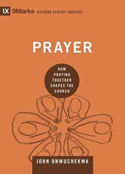 Prayer How Praying Together Shapes the Church  9781433559471 Front Cover